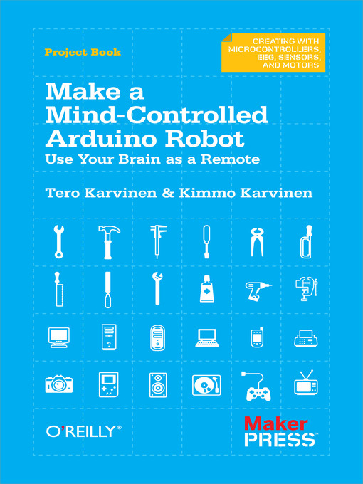 Title details for Make a Mind-Controlled Arduino Robot by Tero Karvinen - Available